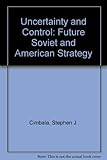 Uncertainty and control : future Soviet and American strategy
