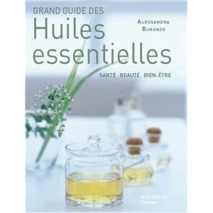 Grand guide des Huiles essentielles