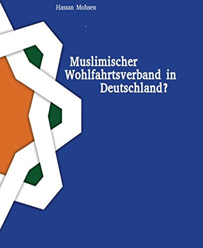 Muslimischer Wohlfahrtsverband in Deutschland?: Vergleich zwischen der Etablierung des Jüdischen (1917) und einem (möglichen) muslimischen Wohlfahrtsverbandes (German Edition)