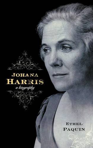Johana Harris: A Biography, by Ethel Paquin