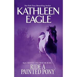 Ride A Painted Pony by Kathleen Eagle