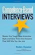 Competency-Based Interviews: Master the Tough New Interview Style And Give Them the Answers That Will Win You the Job