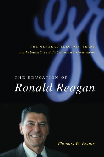 The Education of Ronald Reagan: The General Electric Years and the Untold Story of His Conversion to Conservatism (Columbia Studies in Contemporary American History)