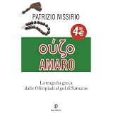 Ouzo amaro: La vera storia della tragedia greca (One Euro)di Nissirio Patrizio