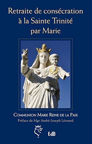 Retraite de consécration à la Sainte Trinité par Marie (EDB) (French Edition)