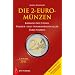 Die 2-Euro-M�nzen: Katalog der 2-Euro-Umlauf- und Sonderm�nzen aller Euro-Staaten