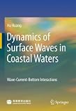 Dynamics of Surface Waves in Coastal Waters: Wave-Current-Bottom Interactions