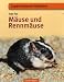 Mäuse und Rennmäuse: Expertenwissen Heimtiere