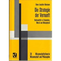Die Strategie der Vernunft: Rationalit�t in Erkenntnis, Moral und Metaphysik (Wissenschaftstheorie, Wissenschaft und Philosophie)