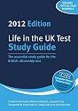 Life in the UK Test: Study Guide 2012: The Essential Study Guide for the British Citizenship Test