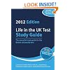 Life in the UK Test: Study Guide 2012: The Essential Study Guide for the British Citizenship Test