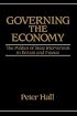 Governing the Economy: The Politics of State Intervention in Britain and France (Europe and the International Order (New York, N.Y.).)