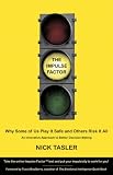 The Impulse Factor: Why Some of Us Play It Safe and Others Risk It All Nick Tasler