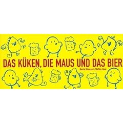 Das K�ken, die Maus und das Bier