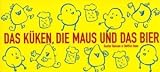 Das K�ken, die Maus und das Bier