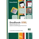 DocBook-XML: Medienneutrales und plattformunabh�ngiges Publizierenvon "Thomas Schraitle"