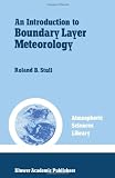 An Introduction to Boundary Layer Meteorology (Atmospheric and Oceanographic Sciences Library)