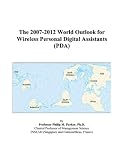 The 2007-2012 World Outlook for Wireless Personal Digital Assistants (PDA)