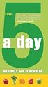 5 A Day Menu Planner: More Than Half a Million Delicious Recipe Combinations to Ensure You and Your Family Get All the Fruit and Vegetables You Need