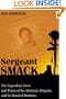 Sergeant Smack: The Legendary Lives and Times of Ike Atkinson, Kingpin, and His Band of Brothers