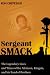 Sergeant Smack: The Legendary Lives and Times of Ike Atkinson, Kingpin, and His Band of Brothers