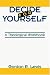 Decide for Yourself: A Theological Workbook (For People Who Are Tired of Being Told What to Believe)