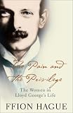 The Pain and the Privilege: The Women in Lloyd George's Life