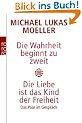 Die Wahrheit beginnt zu zweit. Die Liebe ist das Kind der Freiheit: Das Paar im Gespr�ch