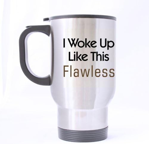 Top Funny I Woke Up Like This Flawless Theme - 100% Stainless Steel Material Travel Mugs - 14oz sizes