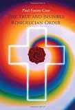 The True and Invisible Rosicrucian Order