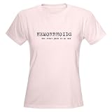 Hemorroids Funny Women's Pink T-Shirt Funny Women's Light T-Shirt by CafePress