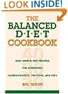 The Balanced Diet Cookbook: Easy Menus and Recipes for Combining Carbohydrates, Proteins and Fats