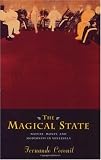 The Magical State: Nature, Money, and Modernity in Venezuela (Fernando Coronil)