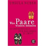 Was Paare wissen m�ssen: 10 Grundregeln f�r das Leben zu zweitvon "Ursula Nuber"
