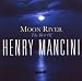 Produkt-Bild: Moon River: the Henry Mancini Collection
