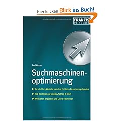 Suchmaschinenoptimierung: So wird Ihre Website von den richtigen Besuchern gefunden. Top-Rankings auf Google, Yahoo & MSN. Webseiten anpassen und Links optimieren