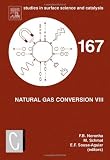 Natural Gas Conversion VIII, Volume 167: Proceedings of the 8th Natural Gas Conversion Symposium, May 27-31, 2007, Natal, Brazil (Studies in Surface Science and Catalysis)
