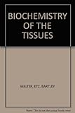The biochemistry of the tissues