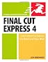 Final Cut Express 4: Visual QuickStart Guide