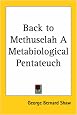 Back to Methuselah a Metabiological Pentateuch