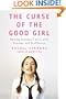 The Curse of the Good Girl: Raising Authentic Girls with Courage and Confidence
