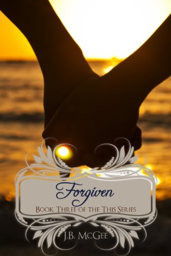 Forgiven (This) by J.B. McGee
