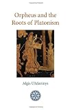 Orpheus and the roots of Platonism