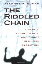 The Riddled Chain: Chance, Coincidence and Chaos in Human Evolution