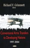 Conventional Arms Transfers to Developing Nations, 1997-2004