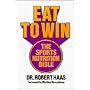 Eat to Win by Robert Haas