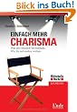 Einfach mehr Charisma: Was uns wirklich beeindruckt. Wie Sie auf andere wirken