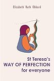 St Teresa's Way of perfection for everyone