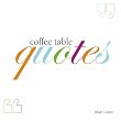 Coffee Table Quotes