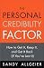 The Personal Credibility Factor: How to Get It, Keep It, and Get It Back (If You've Lost It)